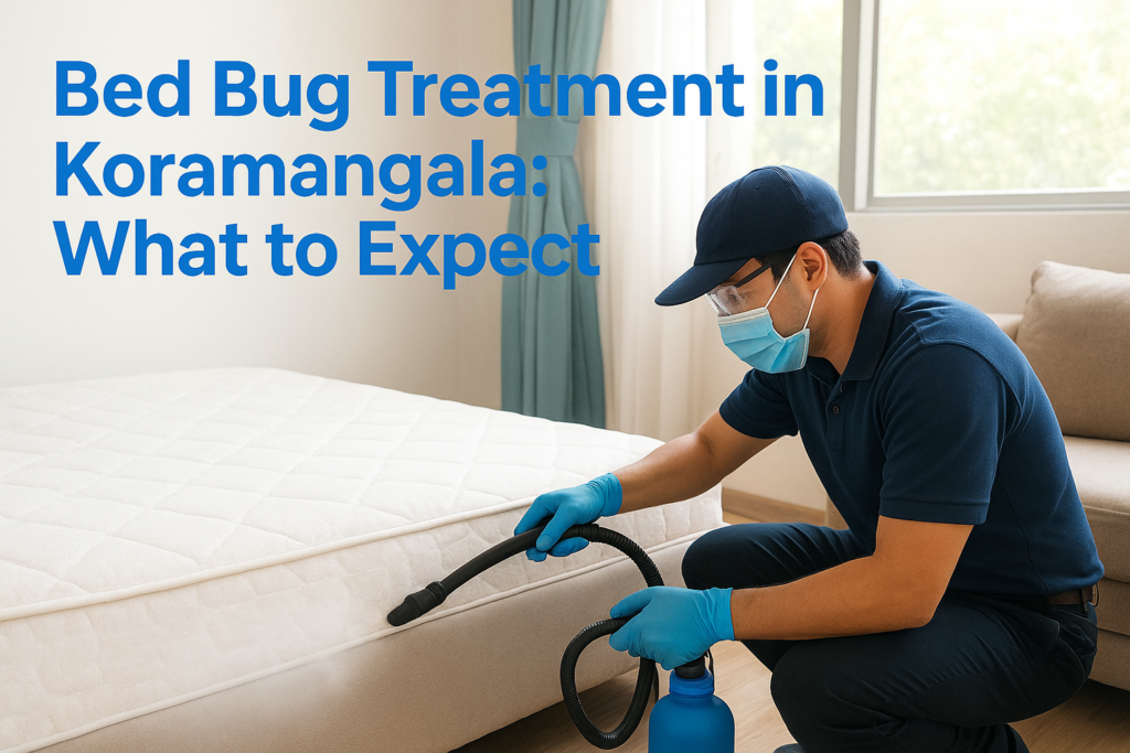 Bed Bug Treatment in Koramangala: What to Expect